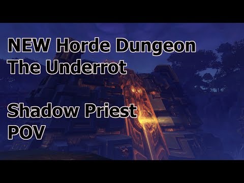 The Underrot | NEW Horde BFA Dungeon | Last Boss is Awesome | Shadow Priest PoV