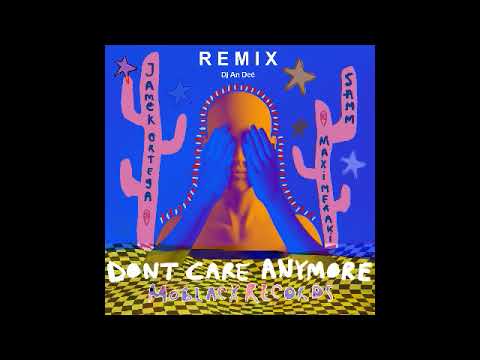 MAXI MERAKI, Jamek Ortega, Samm  - Don't Care Anymore (Remix An Deé)