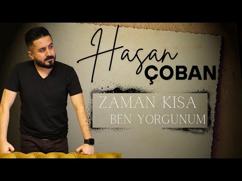 Hasan Çoban - Zaman Kısa Ben Yorgunum