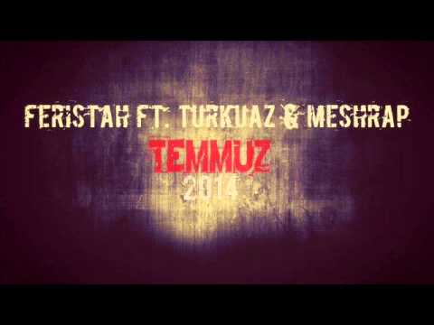 Feriştah ft TurkuaZ & Meşhrap - Temmuz ( 2014 )