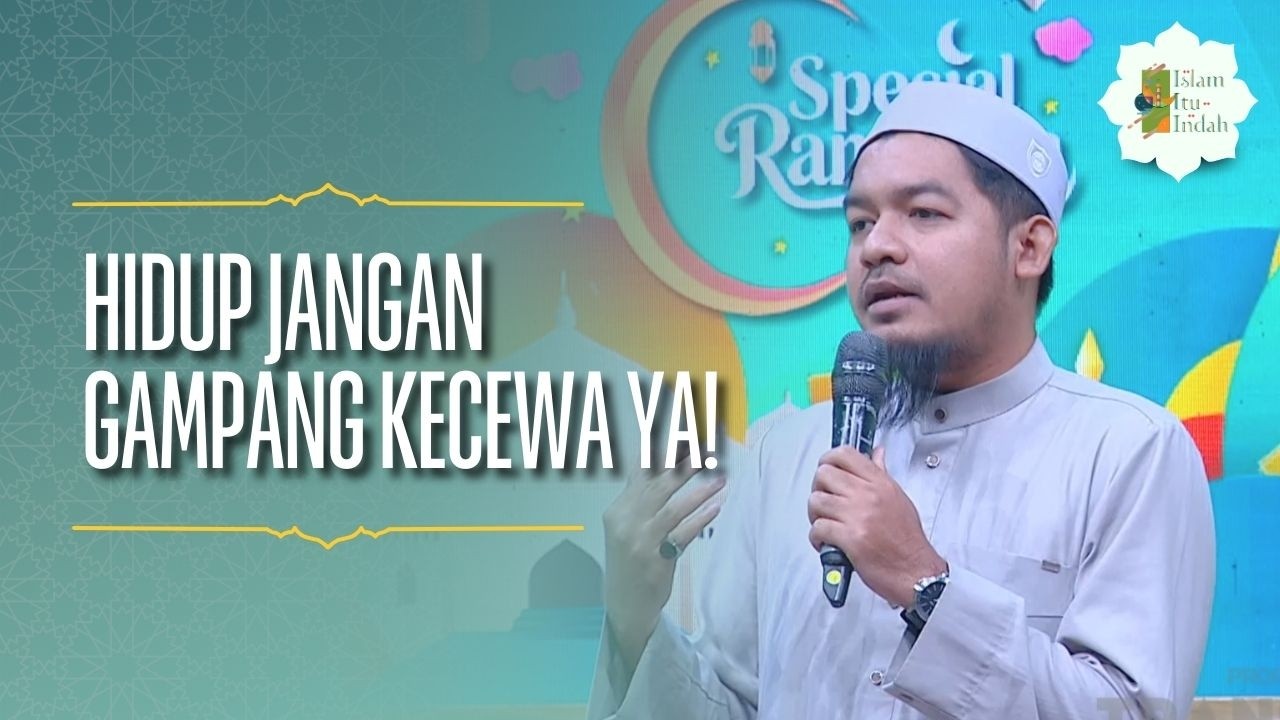 Hidup Jangan Gampang Kecewa ya! - ISLAM ITU INDAH (8/3/26) P3