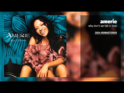 Amerie - Why Don't We Fall In Love (2024 Remastered)