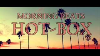 Hot-Box/ Chill, High, Happy Beat (PROD Morning Beats)