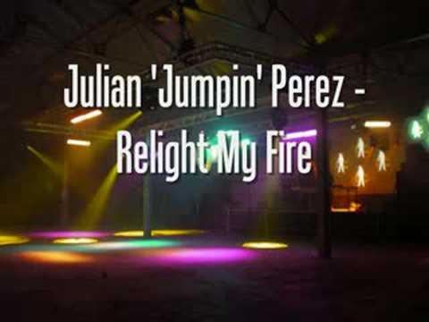 Julian 'Jumpin' Perez - Relight My Fire