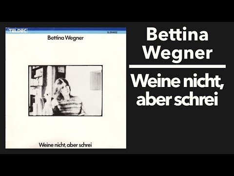 Bettina Wegner – Weine nicht, aber schrei (Komplettes Album)