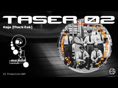 TASER 02 - Keja Mackitek - "Qui"