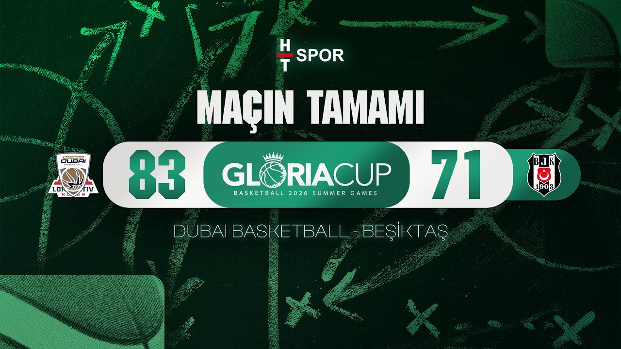 Dubai Basketbol - Beşiktaş | Gloria Cup Basketbol 2026 Yaz Oyunları