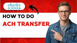 How to Do ACH Transfer Charles Schwab [2026 Full Guide]