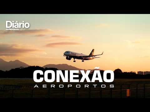 Diário do Nordeste lança Conexão Aeroportos, documentário sobre aeroportos e economia; assista