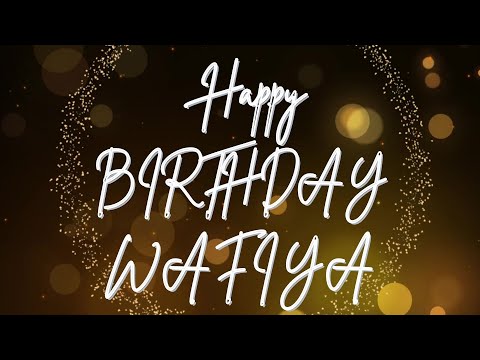 Happy Birthday Wafiya 🎉 | A Special Wish Just for You! | Let's Celebrate! 🎂
