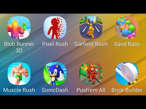 Blob Runner 3D,Pixel Rush,Garfield Rush,Sand Balls,Muscle Rush,Sonic Dash,Push'em All,Brick Builder
