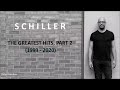Schiller  //  The Greatest Hits, Part 2 (1999 - 2020)