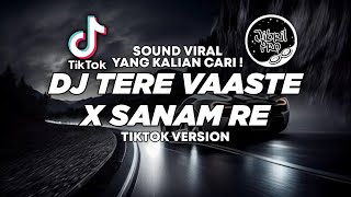 Download lagu DJ TERE VAASTE X SANAM RE TIKTOK TERBARU 2023 FULL BASS GLERR ! Jibril Pro Version mp3