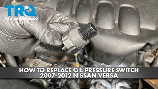 How to Replace Oil Pressure Switch 2007-2012 Nissan Versa