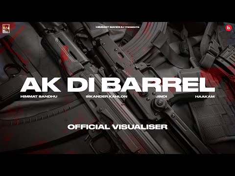 AK di BARREL | Himmat Sandhu | Sikander Kahlon | Haakam |