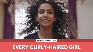 FilterCopy  Every Curly Haired Girl  Ft Himika Bos