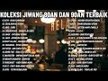 KOLEKSI 40 LAGU2 JIWANG 80AN 90AN LAGU JIWANG 80AN DAN 90AN TERBAIK LAGU SLOW ROCK MALAYSIA