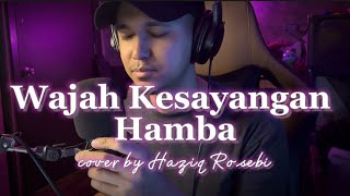 Download lagu WAJAH KESAYANGAN HAMBA - Cover by Haziq Rosebi (original by Hail Amir) mp3