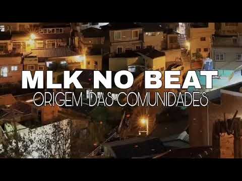 MLK NO BEAT - ORIGEM DAS COMUNIDADES