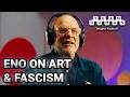 "What If" Is the Enemy of Fascism (w/Brian Eno)