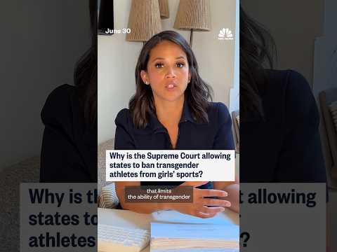 Why is the Supreme Court allowing states to ban transgender children from girls' sports?