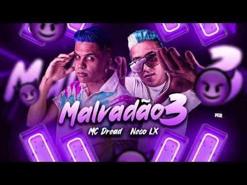 NEGO LX & MC DREAD - MALVADÃO 3