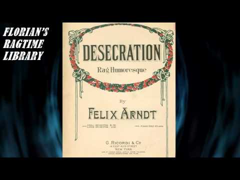 Desecration Rag Humoresque by Felix Arndt - Ragtime Piano online metal music video by FELIX ARNDT