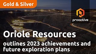 oriole-resources-outlines-2023-achievements-and-future-exploration-plans