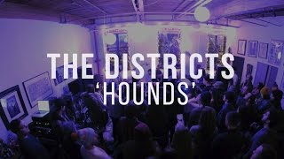 The Districts "Hounds" / Out Of Town Films