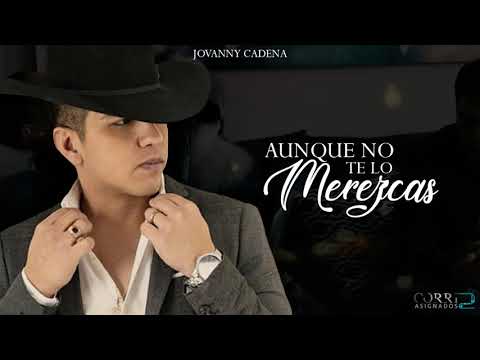 Aunque No Te Lo Merezcas - Jovanny Cadena [2019]