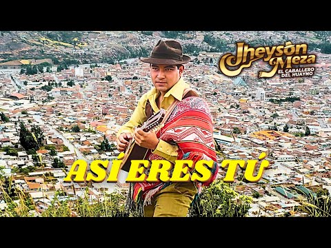 ♪ Jheyson Meza - Así Eres Tú / Éxito de Oro (Huayno Perú)