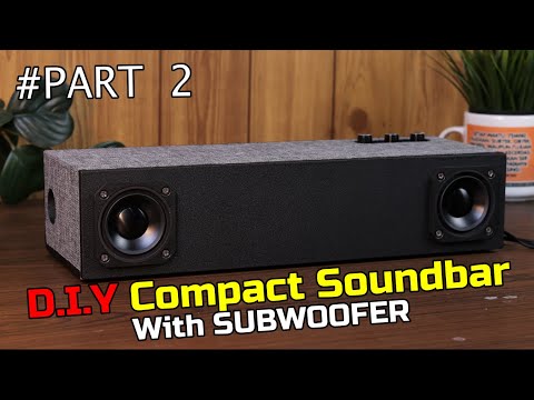 PART 2 : D.I.Y Compact Soundbar with Subwoofer 4 inch // Finishing and BASS TEST