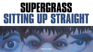 Supergrass - Sitting Up Straight (Official Audio)