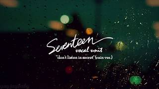Seventeen - Don't Listen In Secret (rain ver.)