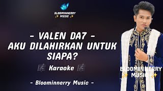 Download lagu Valen (Pamekasan) - Aku Dilahirkan Untuk Siapa Karaoke Aku Dilahirkan Untuk Siapa versi Valen Da7 mp3 Download lagu Valen (Pamekasan) - Aku Dilahirkan Untuk Siapa Karaoke Aku Dilahirkan Untuk Siapa versi Valen Da7 mp3