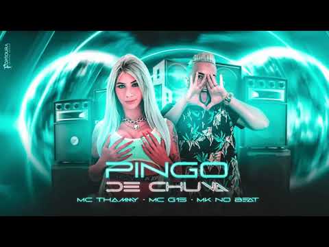 MC THAMMY, FT G15  -  PINGO DE CHUVA MK NO BEAT