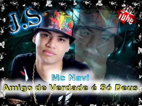 Mc Navi -  Amigo de Verdade é Só DEUS