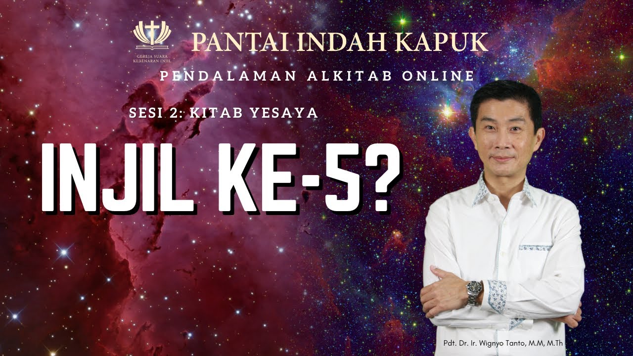 Sesi 2 – Kitab Yesaya – Injil ke-5? – Pdt. Dr. Ir. Wignyo Tanto, M.M, M.Th