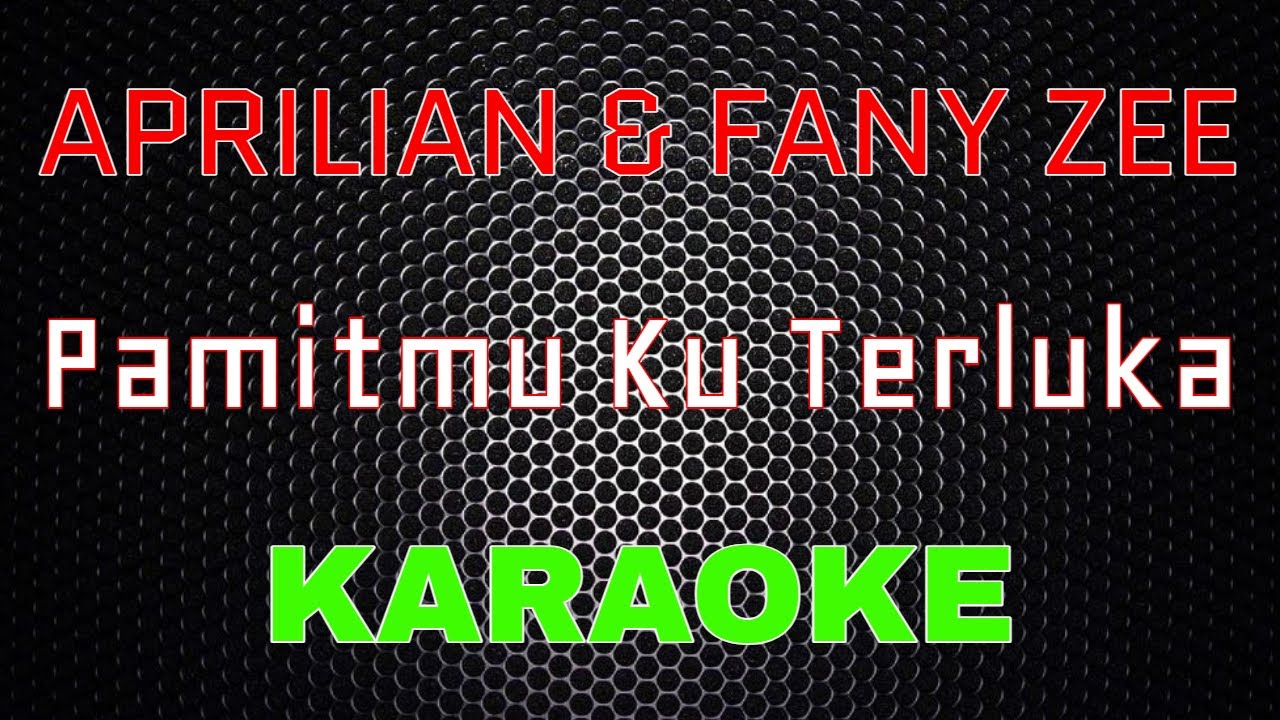 Aprilian ft Fany Zee - Pamitmu Ku Terluka [Karaoke] | LMusical