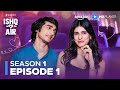 Ishq In The Air Full Episode 1 New Romantic Comedy Web Series 2025 Amazon MX Player