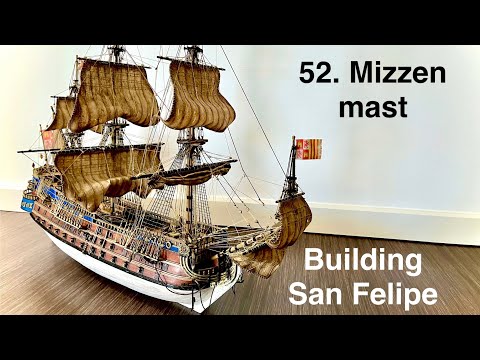 How to construct the mizzen mast for the San Felipe Model Ship n°52