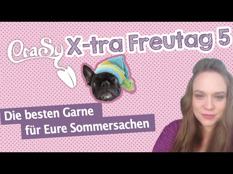 Der CraSy Xtra Freutag 4 - Tolle Garne für Eure Sommersachen