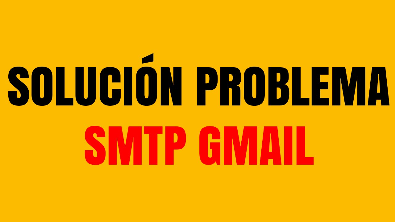 Solución Problema SMTP Gmail (Correos Corporativos)