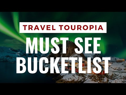 4 Bucket List Places You MUST Visit Before You Die — Travel Touropia