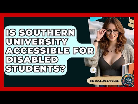 Is Southern University Accessible For Disabled Students? - The College Explorer