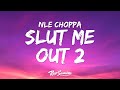 NLE Choppa SLUT ME OUT 2 Lyrics