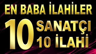 EN BABA İLAHİLER - 10 BABA SANATÇIDAN 10 SÜPER İLAHİ | Gönülden Gönüle İlahiler