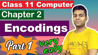 Ch-2 Encodings - Binary Numbers & Character Encodings | Part 1 | Class 11 Computer