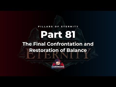 Pillars Of Eternity Part 81 - The Final Confrontation and Restoration of Balance