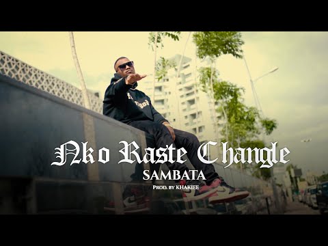 Nako Raste Changle - SAMBATA l OFFICIAL VIDEO l (Prod.by KHAKIEE)